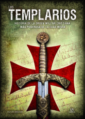 Portada de Los Templarios . Historia de la Orden Militar Cristiana Más Poderosa de la Edad Media