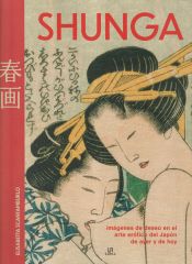 Portada de Shunga: Imágenes de Deseo en el Arte Erótico del Japón de Ayer y de Hoy