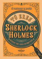 Portada de Tú Eres Sherlock Holmes: Resuelve Tres Casos Interactivos