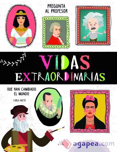 Vidas Extraordinarias: Que Han Cambiado el Mundo