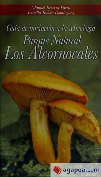 Guía de iniciación a la Micología Parque Natural Los Alcornocales