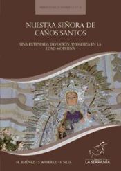 Portada de Nuestra Señora de Caños Santos : una extendida devoción andaluza en la Edad Moderna