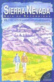 Portada de Sierra Nevada : guía de recorridos. Vol. I, Del Tocón de Quéntar a Soportújar (Granada)