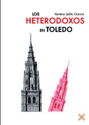 Portada de LOS HETERODOXOS EN TOLEDO