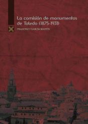 Portada de La Comisión de Monumentos de Toledo (1875-1931)