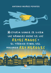 Portada de HISTORIA DONDE SE DICEN LAS GRANDES COSAS DE LOS REYES MAGOS Y EL TRÁGICO FINAL DEL MALVADO REY HERODES