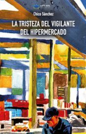 Portada de La tristeza del vigilante del hipermercado