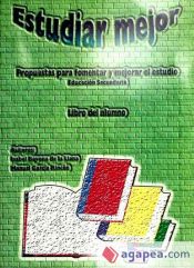 Portada de ESTUDIAR MEJOR. LIBRO DEL ALUMNO: PROPUESTAS PARA FOMENTAR Y MEJO RAR EL ESTUDIO (EDUCACION SECUNDARIA)