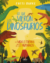 Portada de Lo que vieron los dinosaurios : la vida en la Tierra antes de los humanos