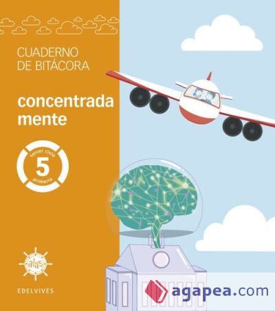 Proyecto Alas - 5 primaria. Cuaderno de bitácora - concentrada mente Proyecto Alas - 5 primaria. Cuaderno de bitácora - concentrada mente