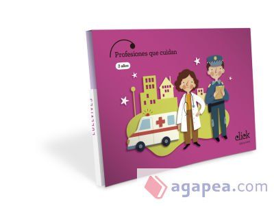 Proyecto Click - 3 años : Profesiones que cuidan Proyecto Click - 3 años : Profesiones que cuidan