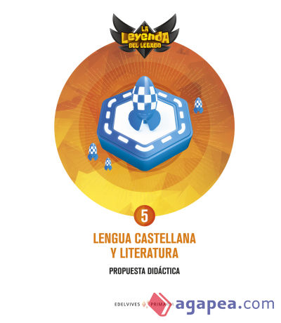 Proyecto: La leyenda del Legado. Lengua castellana y Literatura 5. Propuesta didáctica