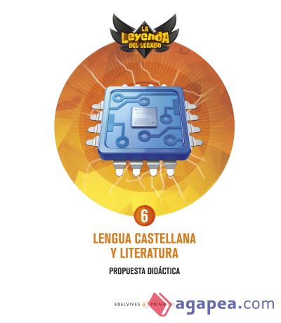 Proyecto: La leyenda del Legado. Lengua castellana y Literatura 6. Propuesta didáctica