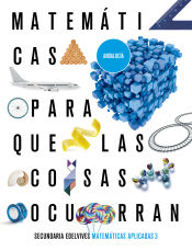 Portada de Proyecto: Para que las cosas ocurran - Matemáticas orientadas a las Enseñanzas Aplicadas 3. Ed. Andalucía