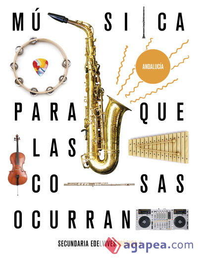 Proyecto: Para que las cosas ocurran - Música 1. Ed. Andalucía
