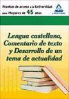 Lengua Castellana, Comentario De Texto Y Desarrollo De Un Tema De Actualidad. Prueba De Acceso A La Universidad Para Mayores De 45 A&ntilde;os.