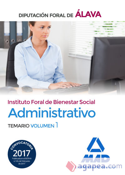 Administrativo del Instituto Foral de Bienestar Social de la Diputación Foral de Álava. Temario Volumen 1