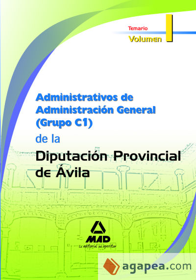 Administrativos de administración general (grupo c1) de la diputación provincial de ávila. Temario volumen i