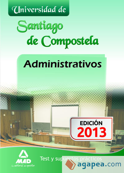 Administrativos de la Universidad de Santiago de Compostela. Test y Supuestos Prácticos