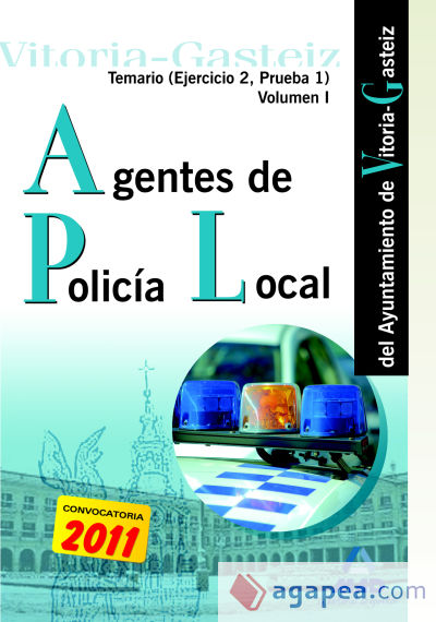 Agentes de la Policía local del Ayuntamiento de Vitoria-Gasteiz. Temario (ejercicio 2, prueba 1). Volumen I