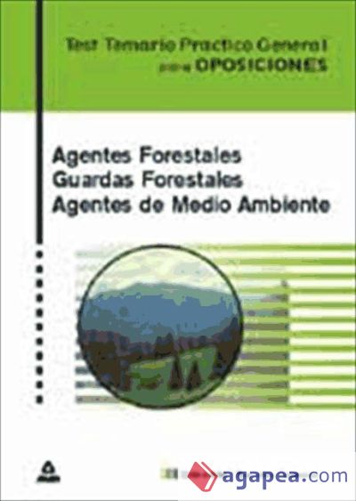 Agentes forestales. Guardas forestales. Agentes medioambientales. Test temario practico general