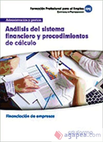 Análisis del sistema financiero y procedimientos de cálculo. Familia profesional Administración y gestión. Certificados de profesionalidad