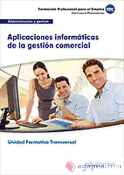 Aplicaciones informáticas de la gestión comercial. Certificados de profesionalidad. Actividades administrativas en la relación con el cliente