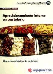 Portada de Aprovisionamiento interno en pastelería. Certificados de profesionalidad. Operaciones básicas de pastelería