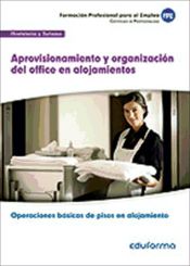 Portada de Aprovisionamiento y organización del office en alojamientos. Certificados de profesionalidad. Operaciones básicas de pisos en alojamientos