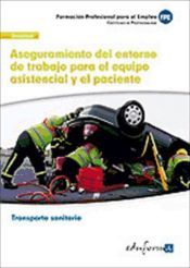 Portada de Aseguramiento del entorno de trabajo para el equipo asistencial y el paciente. Certificados de profesionalidad. Transporte sanitario