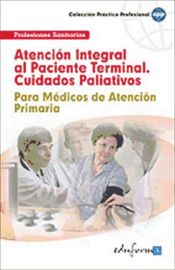 Portada de Atención Integral al Paciente Terminal (Cuidados Paliativos). Para Médicos de Atención Primaria