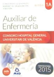Portada de Auxiliar de Enfermer&iacute;a del Consorci Hospital General Universitari de Val&egrave;ncia. Temario, bloque 1 A. Conocimientos generales: normativa, organizaci&oacute;n y gesti&oacute;n