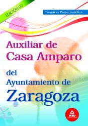 Portada de Auxiliar de casa amparo del ayuntamiento de zaragoza. Temario parte jur&iacute;dica