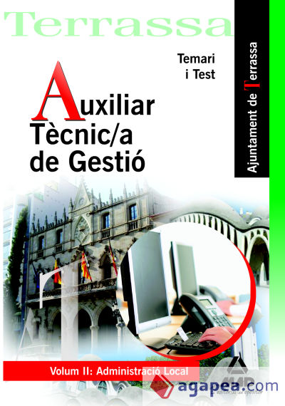 Auxiliar tècnic/a de gestió de l` ajuntament de terrassa. Volumen ii: administració local. Temari y test