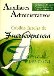 Portada de Auxiliares Administrativos del Cabildo Insular de Fuerteventura. Temario, Test y Casos Prácticos de Materias Específicas Bloque II