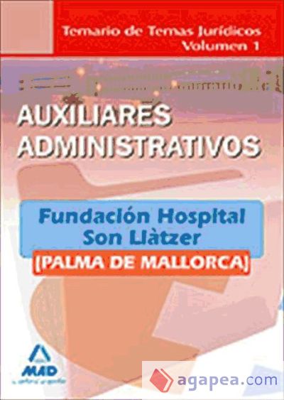 Auxiliares administrativos de la fundación hospital son llàtzer (palma de mallorca). Temario de temas jurídicos. Volumen i