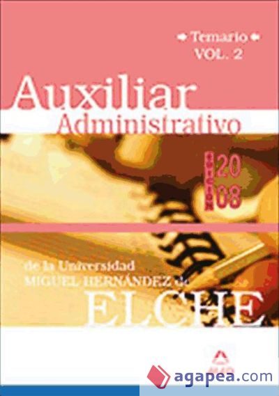 Auxiliares administrativos de la universidad miguel hernández. Temario volumen ii