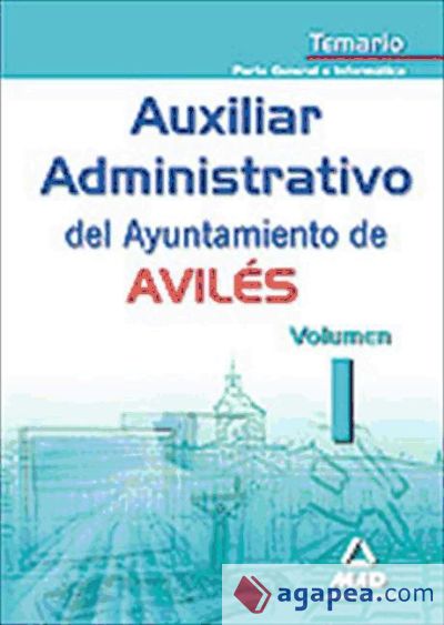 Auxiliares administrativos del ayuntamiento de aviles. Temario volumen i. Parte general e informática