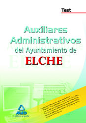 Portada de Auxiliares administrativos del ayuntamiento de elche. Test