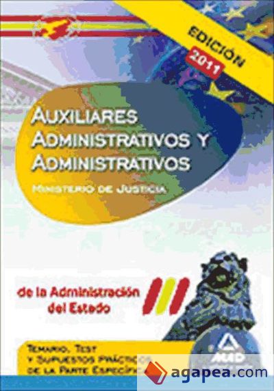 Auxiliares administrativos y administrativos de la administración del estado. Temario, test y supuestos prácticos de la parte específica. Mnisterio de justicia