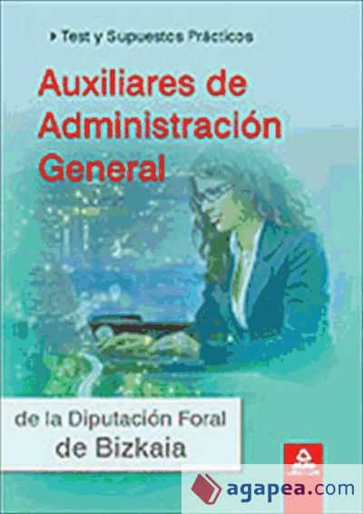 Auxiliares de administración general de la diputación foral de bizkaia. Test y supuestos prácticos