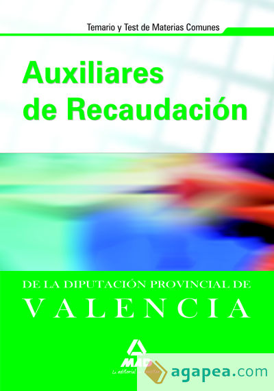 Auxiliares de recaudación de la diputación provincial de valencia. Temario y test de materias comunes