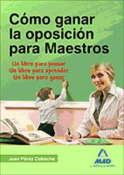 Portada de Cómo ganar la oposición para maestros. Un libro para pensar. Un libro para aprender. Un libro para ganar