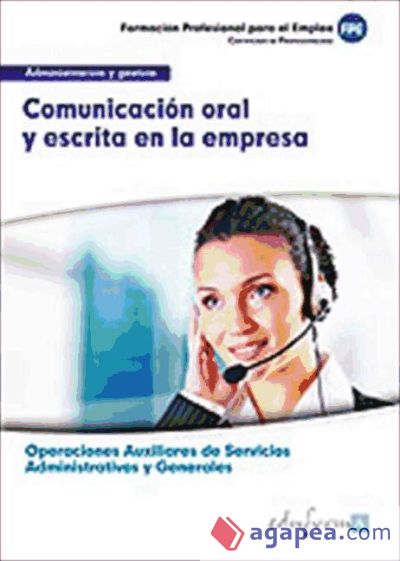 Comunicación oral y escrita en la empresa. Certificados de Profesionalidad. Operaciones Auxiliares de Servicios Administrativos y Generales