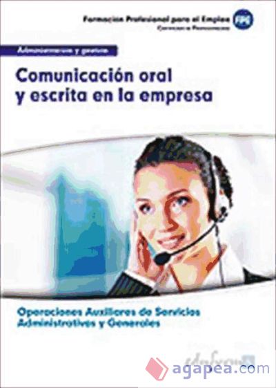 Comunicación oral y escrita en la empresa. Certificados de Profesionalidad. Operaciones Auxiliares de Servicios Administrativos y Generales