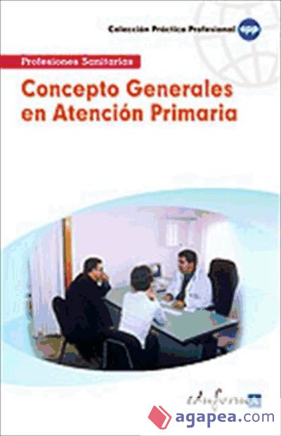 Conceptos Generales en Atención Primaria. Colección Práctico Profesional