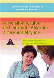 Portada de Consorcio galego de servizos de igualdade e benestar. Personal gerocultor de centros de atención a personas mayores. Test parte específica y supuestos prácticos