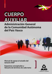 Portada de Cuerpo auxiliar de la administración general de la comunidad autónoma del país vasco. Manual de apoyo al estudio del temario ivap: esquemas conceptuales de cada tema. Glosario de términos