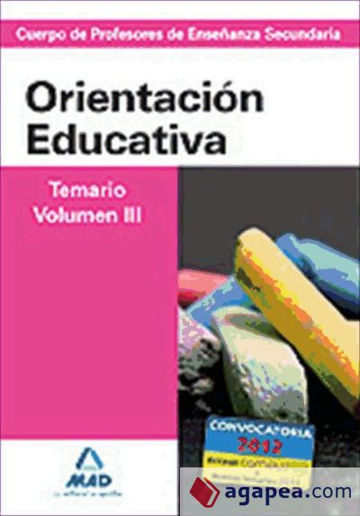 Cuerpo de profesores de enseñanza secundaria. Orientación educativa. Temario. Volumen iii