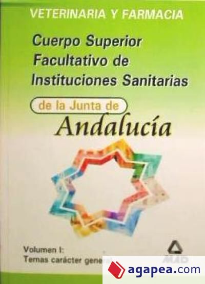 Cuerpo superior facultativo de instituciones sanitarias de la junta de andalucia.Veterinaria y farmacia.Volumen i:temas caracter general